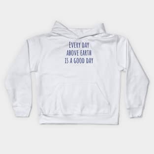 Every Day Above Earth Kids Hoodie